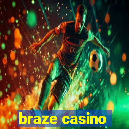 braze casino